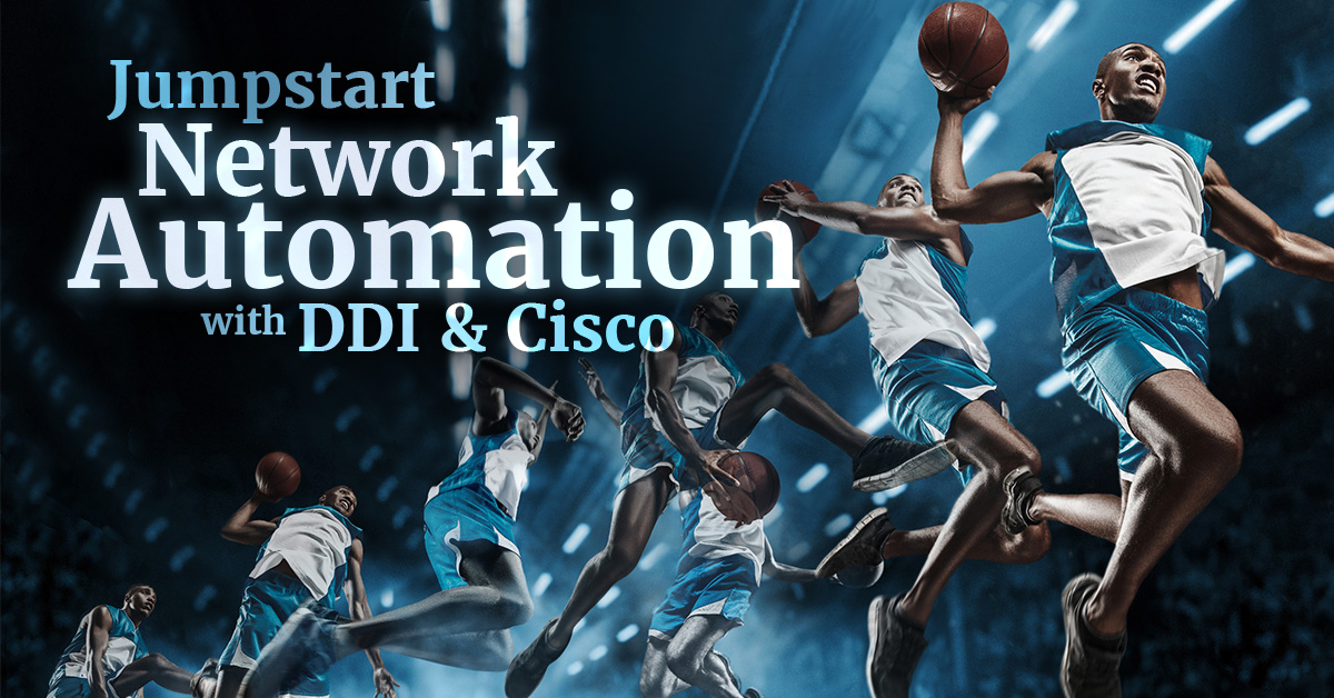 Jumpstart Network Automation with DDI and Cisco